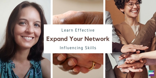 Expand Your Network: Learn Effective Influencing Skills